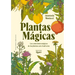 Plantas Magicas: Las Conexiones Mágicas de Las Plantas Con El Universo