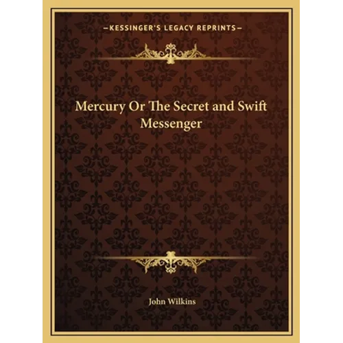 Mercury Or The Secret and Swift Messenger