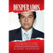 Desperados: Latin Drug Lords, U.S. Lawmen, and the War America Can't Win