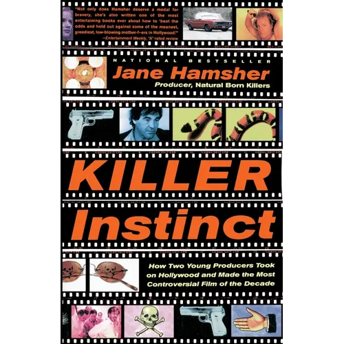 Killer Instinct: How Two Young Producers Took on Hollywood and Made the Most Controversial Film of the Decade