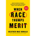 When Race Trumps Merit: How the Pursuit of Equity Sacrifices Excellence, Destroys Beauty, and Threatens Lives