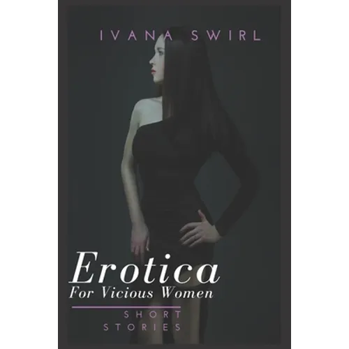Erotica Short Stories For Vicious Women: Extraordinaire Pleasure Romance for Adults