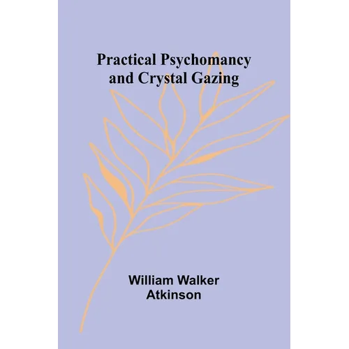 Practical Psychomancy and Crystal Gazing