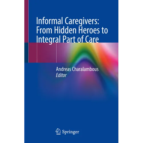 Informal Caregivers: From Hidden Heroes to Integral Part of Care
