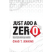 Just Add a Zero: Remove the Film, Outperform Your Competition, and Grow Exponentially through Collaboration