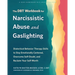 The Dbt Workbook for Narcissistic Abuse and Gaslighting: Dialectical Behavior Therapy Skills to Stay Emotionally Centered, Overcome Self-Doubt, and Re