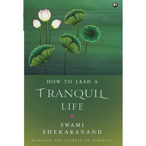 How to Lead a Tranquil Life: Discover the Secrets to Serenity