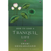 How to Lead a Tranquil Life: Discover the Secrets to Serenity