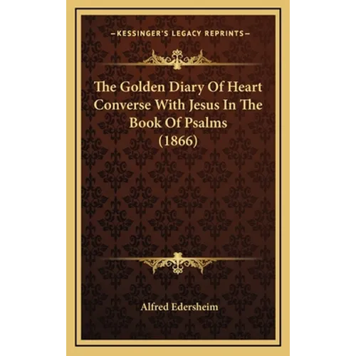 The Golden Diary Of Heart Converse With Jesus In The Book Of Psalms (1866)