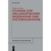 Studien Zur Hellenistischen Biographie Und Historiographie