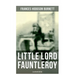 Little Lord Fauntleroy (Illustrated Edition): Including "How Fauntleroy Occurred"