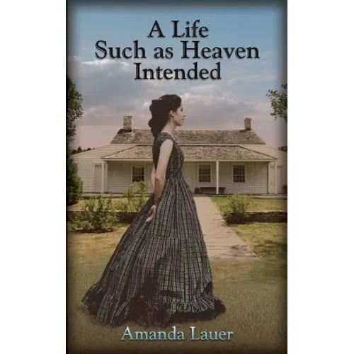 A Life Such As Heaven Intended