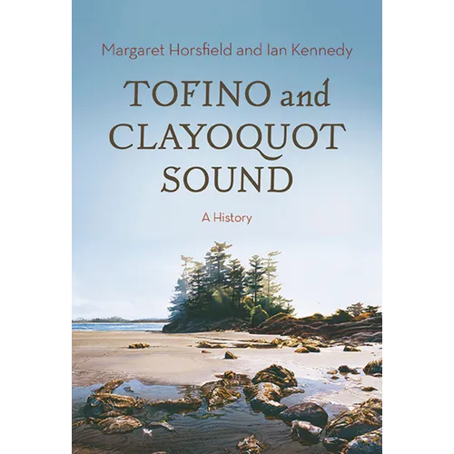 Tofino and Clayoquot Sound: A History