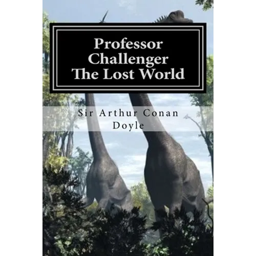 Professor Challenger - The Lost World: Illustrated Edition