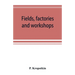 Fields, factories and workshops; or, Industry combined with agriculture and brain work with manual work