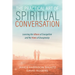 The Practical Art of Spiritual Conversation: Learning the Whens of Evangelism and the Hows of Discipleship