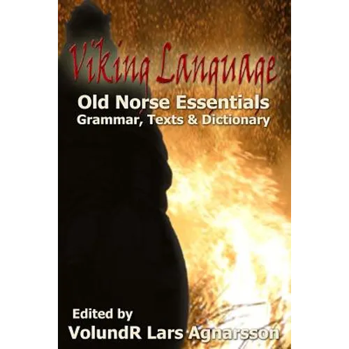 Viking Language: Old Norse Essentials: Grammar, Texts and Dictionary