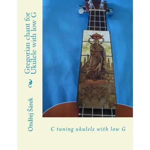 Gregorian chant for Ukulele with low G: C tuning ukulele with low G