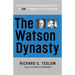 The Watson Dynasty: The Fiery Reign and Troubled Legacy of IBM's Founding Father and Son