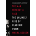 The Man Without a Face: The Unlikely Rise of Vladimir Putin