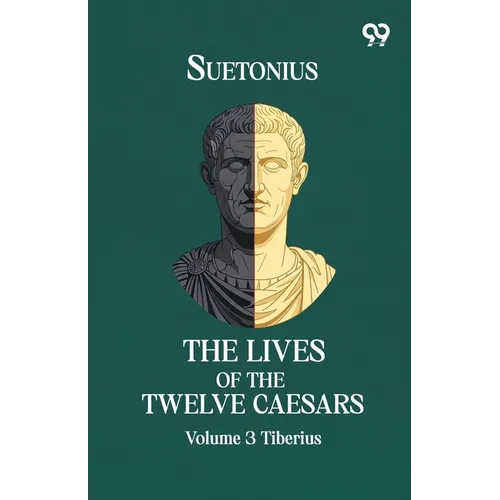 The Lives Of The Twelve Caesars: Volume 3 Tiberius