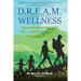 D.R.E.A.M. Wellness: The 5 Keys to Raising Kids for a Lifetime of Physical and Mental Health
