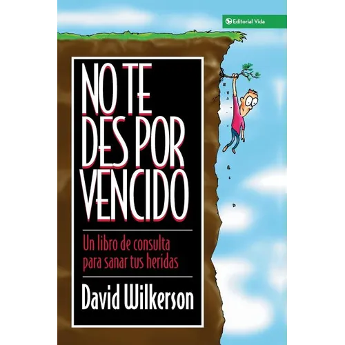 No Te Des Por Vencido: Un Libro de Consulta Para Sanar Sus Heridas