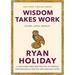 Wisdom Takes Work: Learn. Apply. Repeat.