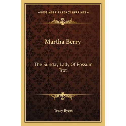 Martha Berry: The Sunday Lady Of Possum Trot