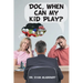 Doc, When Can My Kid Play?