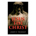 Jesus the Christ: A Study of the Messiah and His Mission According to Holy Scriptures Both Ancient and Modern