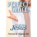 Perfect Grace!: It's All About Jesus