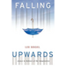 Falling Upwards: Essays in Defense of the Imagination