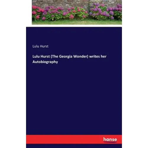 Lulu Hurst (The Georgia Wonder) writes her Autobiography