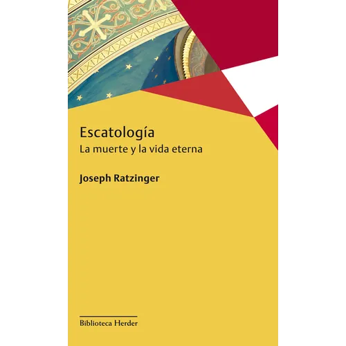 Escatologia. La Muerte Y La Vida Eterna