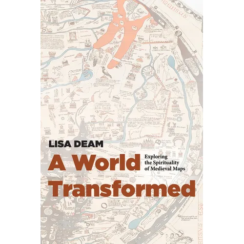 A World Transformed: Exploring the Spirituality of Medieval Maps