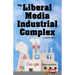 The Liberal Media Industrial Complex