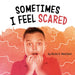 Sometimes I Feel Scared