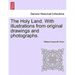 The Holy Land. with Illustrations from Original Drawings and Photographs. Vol. II