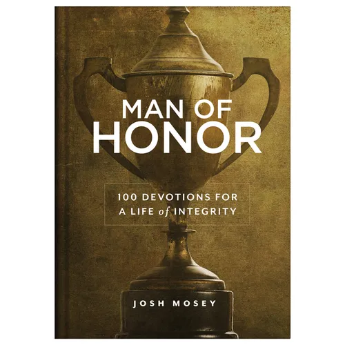 Man of Honor: 100 Devotions for a Life of Integrity