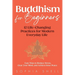 Buddhism for Beginners: 12 Life-Changing Practices for Modern Everyday Life - Easy Ways to Reduce Stress, Clear Your Mind, and Achieve Inner Peace