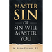 Master Sin or Sin Will Master You