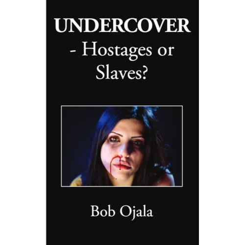 UNDERCOVER - Hostages or Slaves?