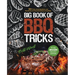 Big Book of BBQ Tricks: 101+ Tricks, Secret Ingredients and Easy Recipes for Foolproof Barbecue & Grilling