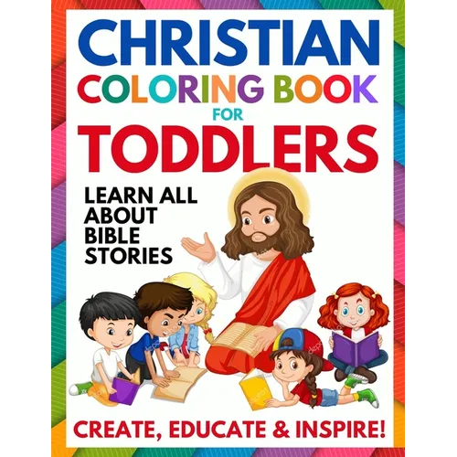 Christian Coloring Book for Toddlers: Fun Christian Activity Book for Kids, Toddlers, Boys & Girls (Toddler Christian Coloring Books Ages 1-3, 2-4, 3-