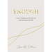 Enough: Learning to Simplify Life, Let Go and Walk the Path That's Truly Ours