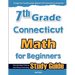 7th Grade Connecticut Math for Beginners: Standardized Testing and Home Schooling Study Guide