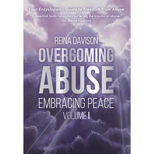 Overcoming Abuse Embracing Peace Vol I