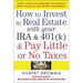 How to Invest in Real Estate with Your IRA and 401(k) and Pay Litle or No Taxes: Turn Your Retirement Accounts Into Wealth-Building Machines!