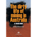 The Dirty Life of Mining in Australia: A Travelogue